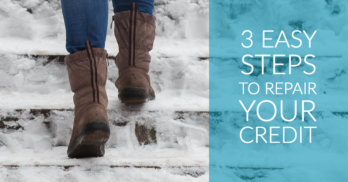 3 Easy Steps to Repair Your Credit