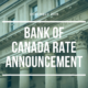 BANK OF CANADA RATE ANNOUNCEMENT